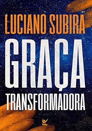 No momento, você está visualizando Graça Transformadora – Luciano Subirá